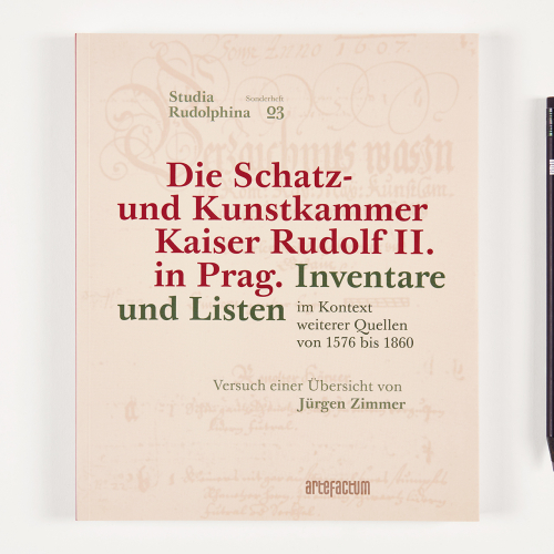 Die Schatz- und Kunstkammer Kaiser Rudolf II. in Prag: Inventare und Listen im Kontext weiterer Quellen von 1576 bis 1860